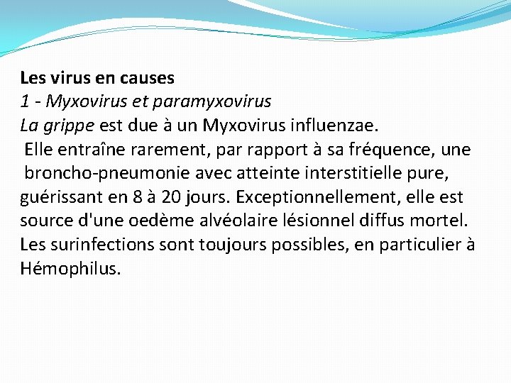 Les virus en causes 1 - Myxovirus et paramyxovirus La grippe est due à