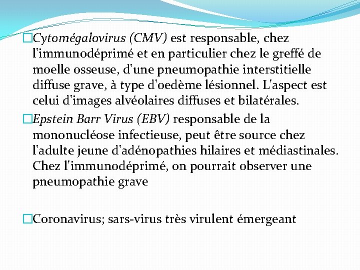 �Cytomégalovirus (CMV) est responsable, chez l'immunodéprimé et en particulier chez le greffé de moelle