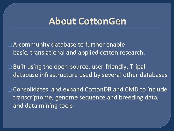 About Cotton. Gen � A community database to further enable basic, translational and applied