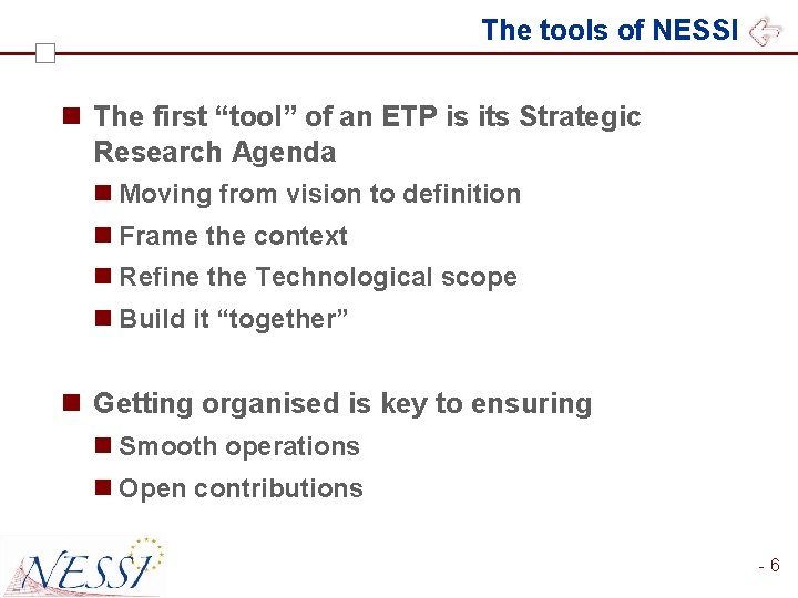 The tools of NESSI n The first “tool” of an ETP is its Strategic