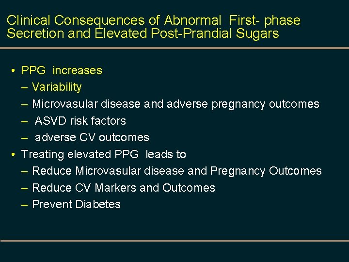 Clinical Consequences of Abnormal First- phase Secretion and Elevated Post-Prandial Sugars • PPG increases