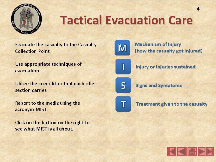 Tactical Evacuation Care Evacuate the casualty to the Casualty Collection Point M 4 Mechanism