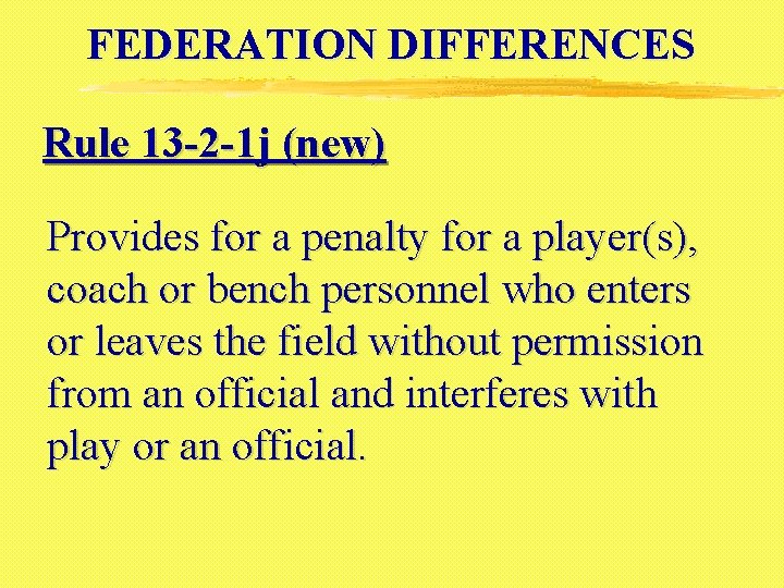 FEDERATION DIFFERENCES Rule 13 -2 -1 j (new) Provides for a penalty for a