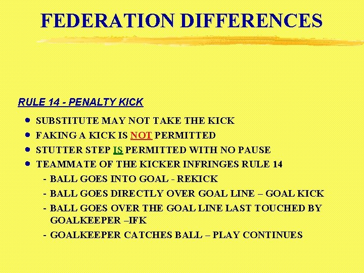 FEDERATION DIFFERENCES RULE 14 - PENALTY KICK · · SUBSTITUTE MAY NOT TAKE THE
