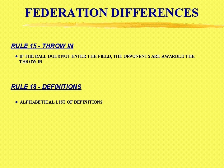 FEDERATION DIFFERENCES RULE 15 - THROW IN · IF THE BALL DOES NOT ENTER