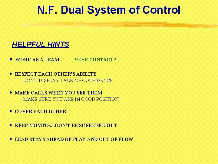 N. F. Dual System of Control HELPFUL HINTS · WORK AS A TEAM !!EYE