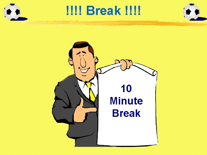 !!!! Break !!!! 10 Minute Break 