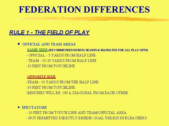 FEDERATION DIFFERENCES RULE 1 - THE FIELD OF PLAY · OFFICIAL AND TEAM AREAS