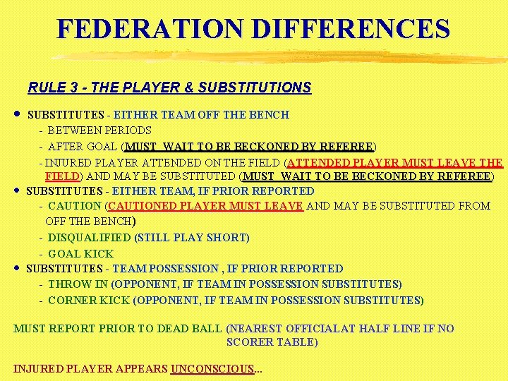 FEDERATION DIFFERENCES RULE 3 - THE PLAYER & SUBSTITUTIONS · · · SUBSTITUTES -