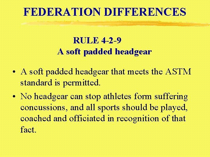 FEDERATION DIFFERENCES RULE 4 -2 -9 A soft padded headgear • A soft padded