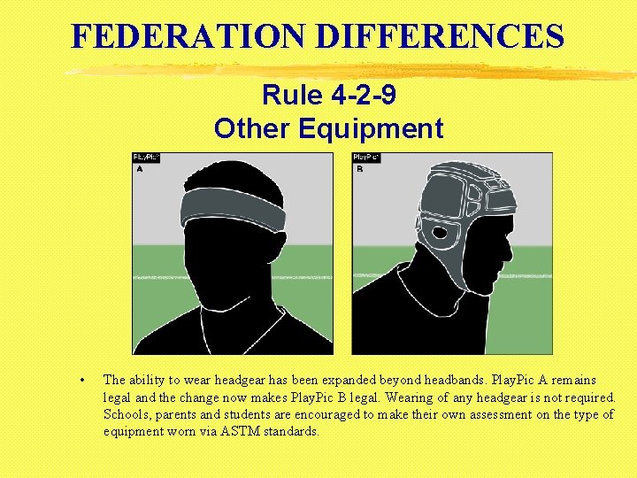 FEDERATION DIFFERENCES Rule 4 -2 -9 Other Equipment • The ability to wear headgear