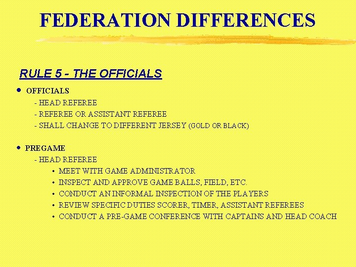 FEDERATION DIFFERENCES RULE 5 - THE OFFICIALS · OFFICIALS - HEAD REFEREE - REFEREE