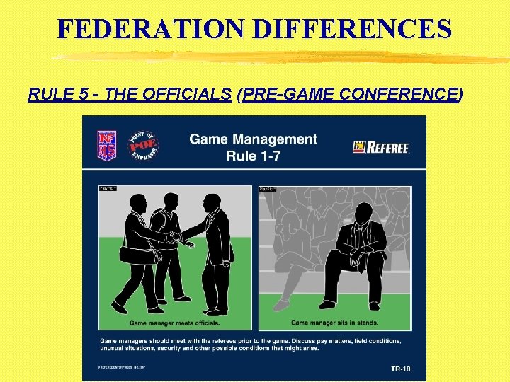 FEDERATION DIFFERENCES RULE 5 - THE OFFICIALS (PRE-GAME CONFERENCE) 