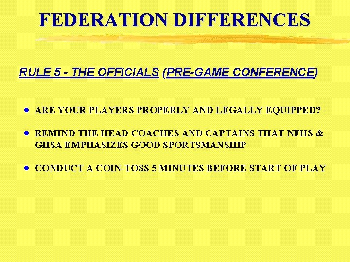 FEDERATION DIFFERENCES RULE 5 - THE OFFICIALS (PRE-GAME CONFERENCE) · ARE YOUR PLAYERS PROPERLY