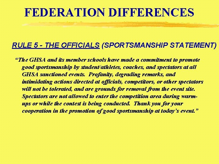 FEDERATION DIFFERENCES RULE 5 - THE OFFICIALS (SPORTSMANSHIP STATEMENT) “The GHSA and its member