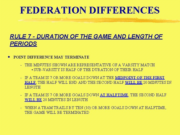 FEDERATION DIFFERENCES RULE 7 - DURATION OF THE GAME AND LENGTH OF PERIODS ·