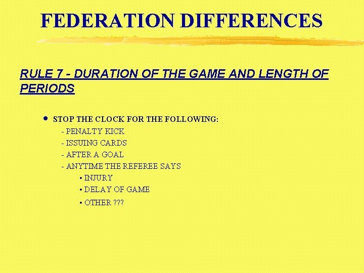 FEDERATION DIFFERENCES RULE 7 - DURATION OF THE GAME AND LENGTH OF PERIODS ·