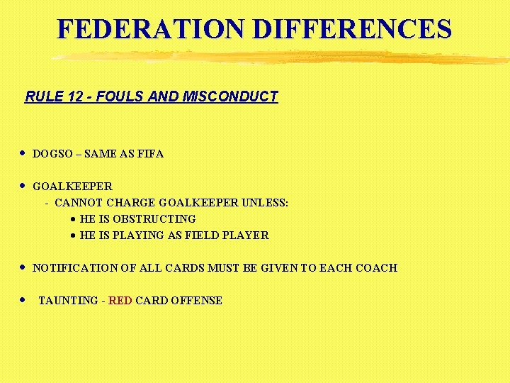 FEDERATION DIFFERENCES RULE 12 - FOULS AND MISCONDUCT · DOGSO – SAME AS FIFA