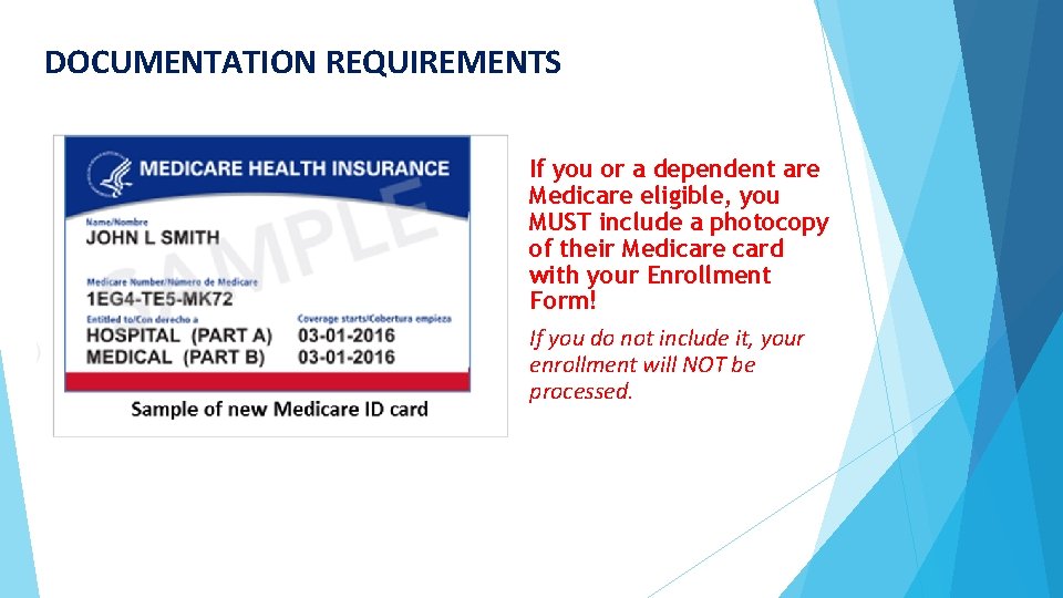 DOCUMENTATION REQUIREMENTS If you or a dependent are Medicare eligible, you MUST include a