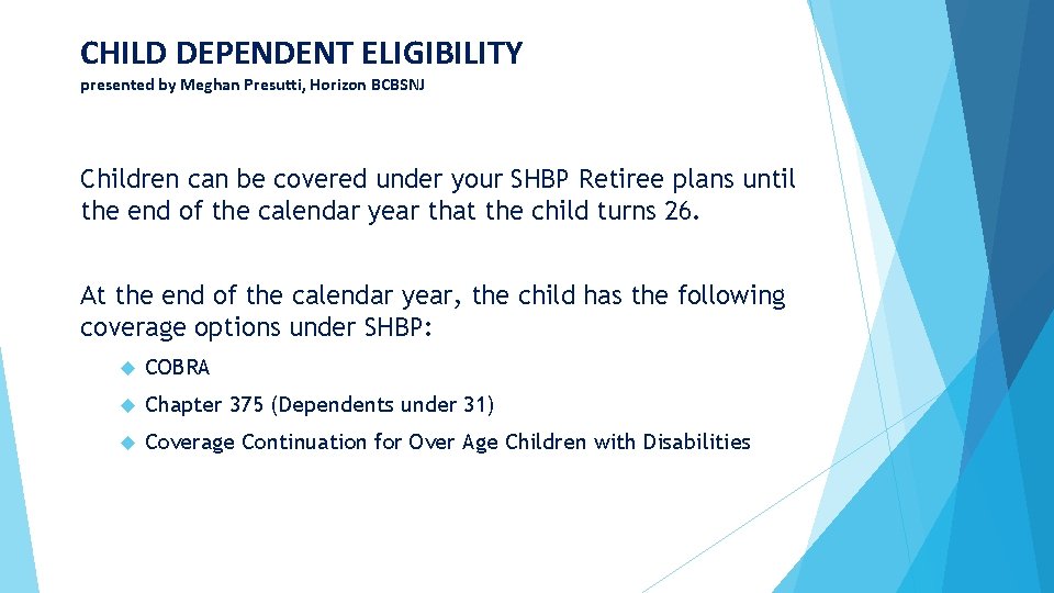 CHILD DEPENDENT ELIGIBILITY presented by Meghan Presutti, Horizon BCBSNJ Children can be covered under