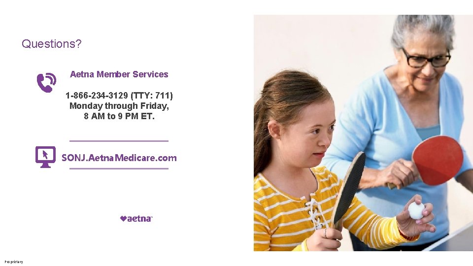 Questions? Aetna Member Services 1 -866 -234 -3129 (TTY: 711) Monday through Friday, 8