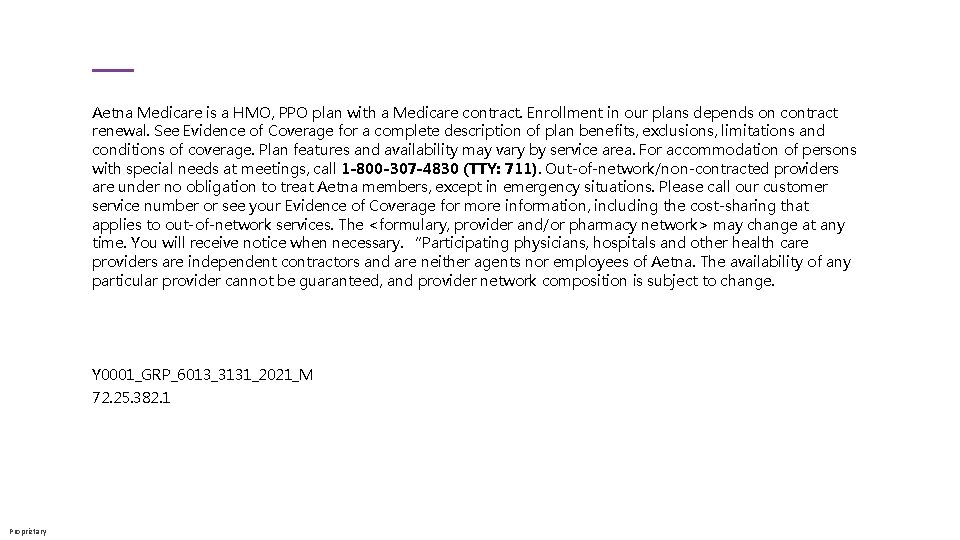 Aetna Medicare is a HMO, PPO plan with a Medicare contract. Enrollment in our