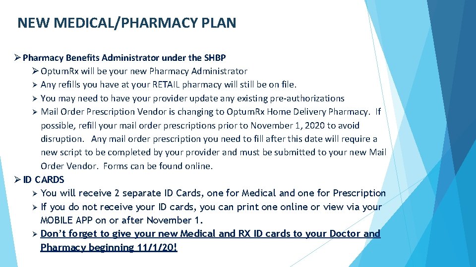 NEW MEDICAL/PHARMACY PLAN Ø Pharmacy Benefits Administrator under the SHBP Ø Optum. Rx will