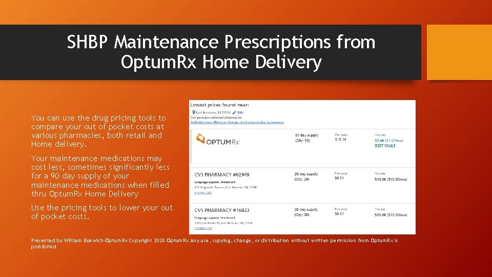 SHBP Maintenance Prescriptions from Optum. Rx Home Delivery You can use the drug pricing