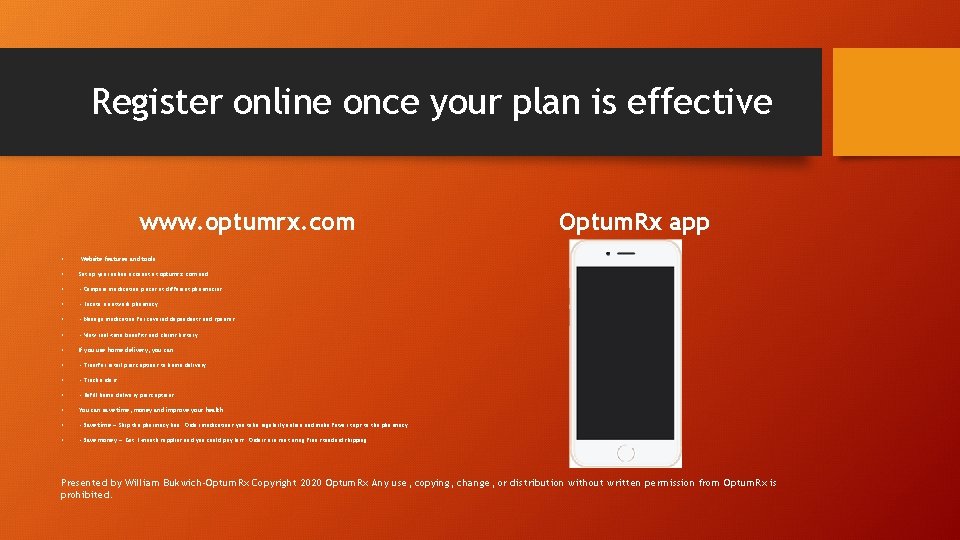 Register online once your plan is effective www. optumrx. com • Website features and