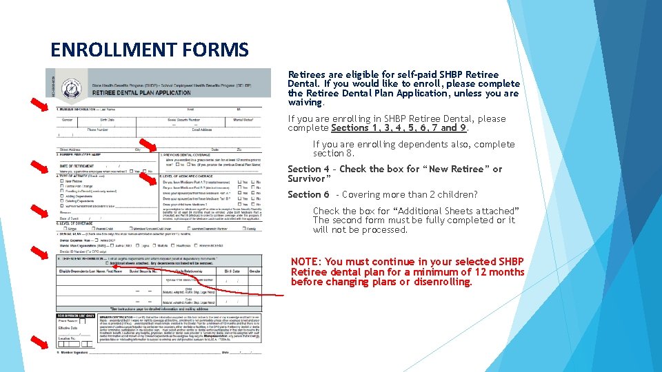 ENROLLMENT FORMS Retirees are eligible for self-paid SHBP Retiree Dental. If you would like