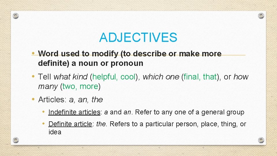 ADJECTIVES • Word used to modify (to describe or make more definite) a noun