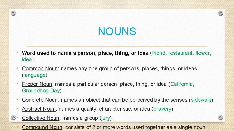 NOUNS • Word used to name a person, place, thing, or idea (friend, restaurant,