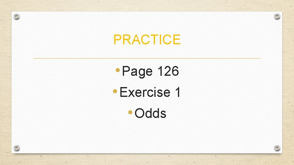 PRACTICE • Page 126 • Exercise 1 • Odds 