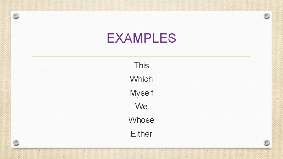 EXAMPLES This Which Myself We Whose Either 