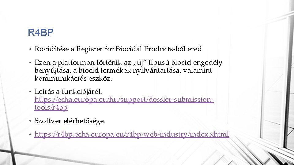 R 4 BP • Rövidítése a Register for Biocidal Products-ból ered • Ezen a