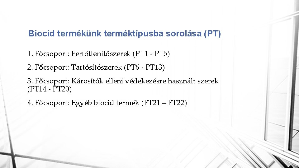 Biocid termékünk terméktípusba sorolása (PT) 1. Főcsoport: Fertőtlenítőszerek (PT 1 - PT 5) 2.