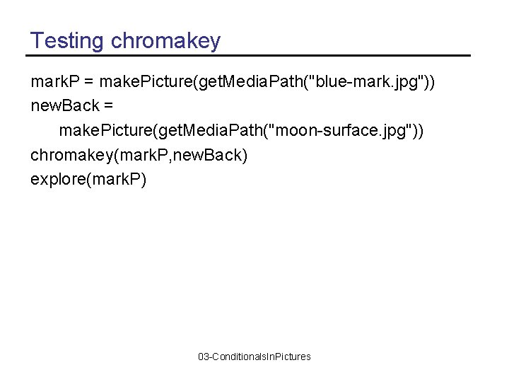 Testing chromakey mark. P = make. Picture(get. Media. Path("blue-mark. jpg")) new. Back = make.