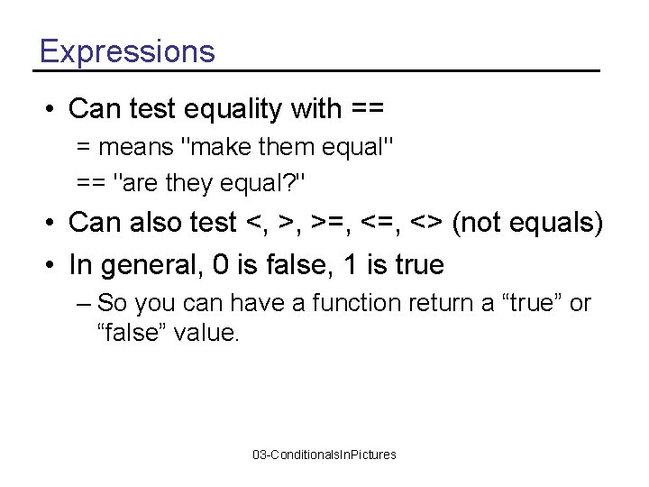 Expressions • Can test equality with == = means "make them equal" == "are