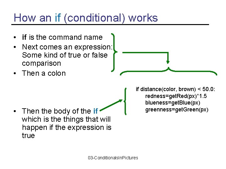 How an if (conditional) works • if is the command name • Next comes