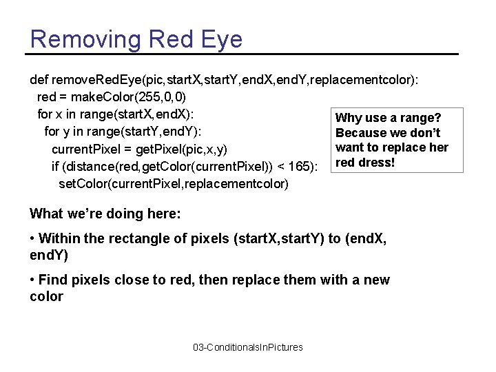 Removing Red Eye def remove. Red. Eye(pic, start. X, start. Y, end. X, end.