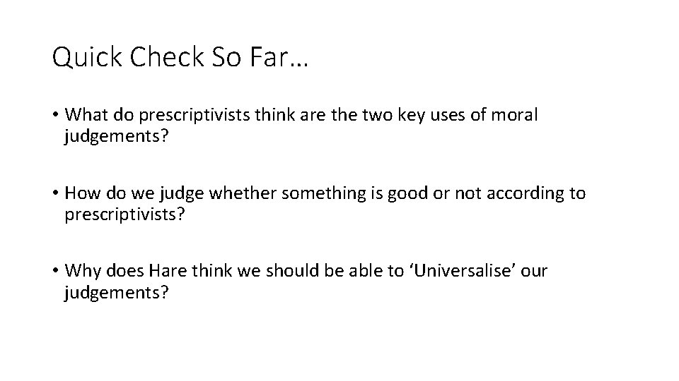 Quick Check So Far… • What do prescriptivists think are the two key uses