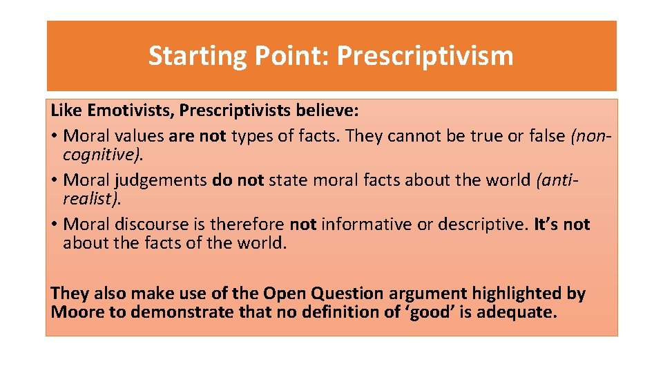 Starting Point: Prescriptivism Like Emotivists, Prescriptivists believe: • Moral values are not types of