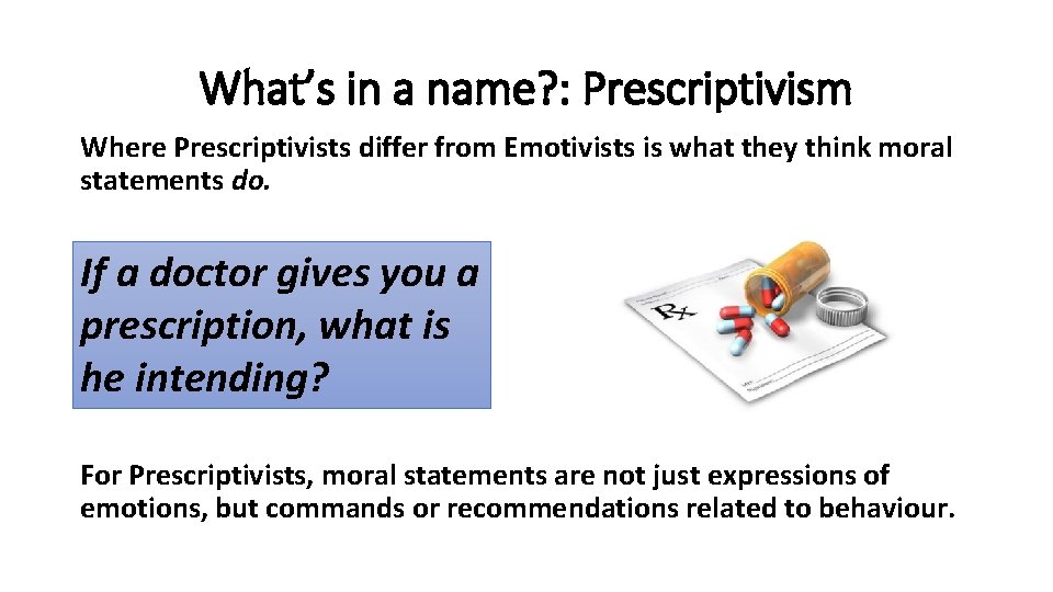 What’s in a name? : Prescriptivism Where Prescriptivists differ from Emotivists is what they