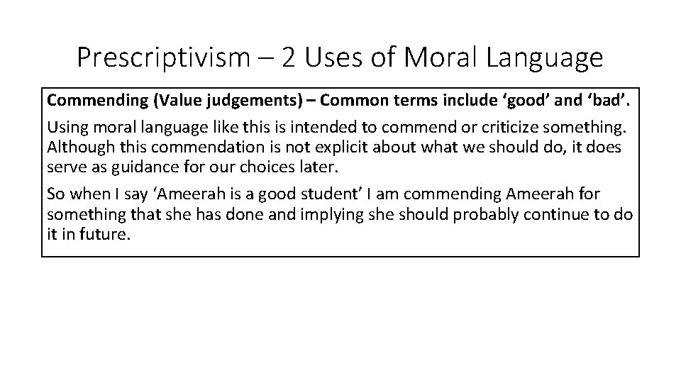 Prescriptivism – 2 Uses of Moral Language Commending (Value judgements) – Common terms include