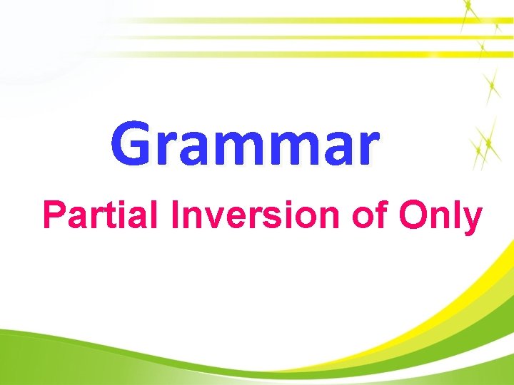 Grammar Partial Inversion of Only 