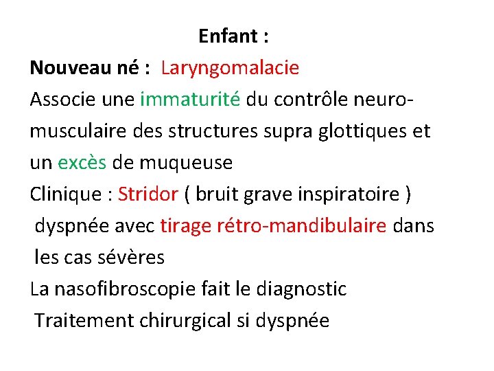 Enfant : Nouveau né : Laryngomalacie Associe une immaturité du contrôle neuromusculaire des structures