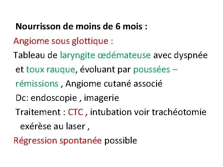 Nourrisson de moins de 6 mois : Angiome sous glottique : Tableau de laryngite