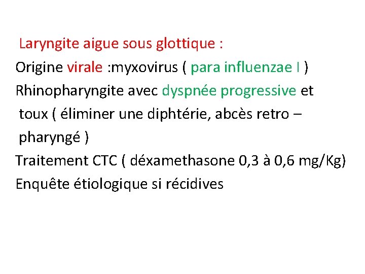 Laryngite aigue sous glottique : Origine virale : myxovirus ( para influenzae I )