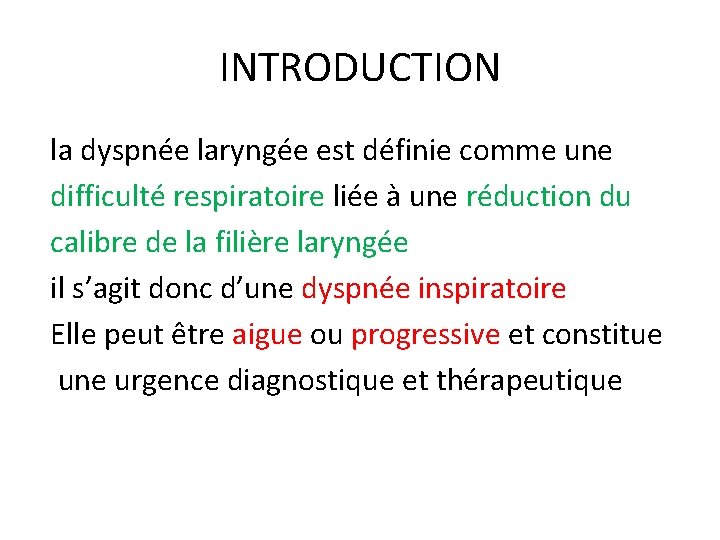 INTRODUCTION la dyspnée laryngée est définie comme une difficulté respiratoire liée à une réduction