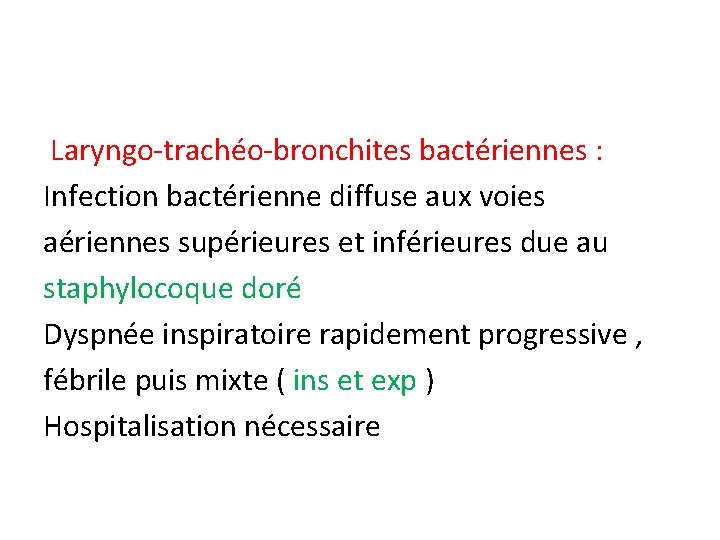 Laryngo-trachéo-bronchites bactériennes : Infection bactérienne diffuse aux voies aériennes supérieures et inférieures due au